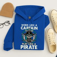 Work Like A Captain Play Like A Pirate Skull Crossbones Hoodie