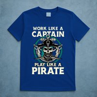 Work Like A Captain Play Like A Pirate Skull Crossbones T-Shirt