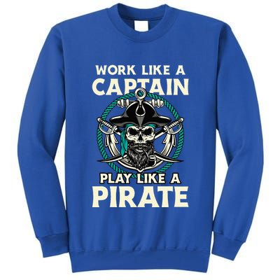Work Like A Captain Play Like A Pirate Skull Crossbones Tall Sweatshirt