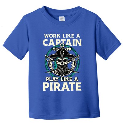 Work Like A Captain Play Like A Pirate Skull Crossbones Toddler T-Shirt