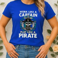 Work Like A Captain Play Like A Pirate Skull Crossbones Womens T-Shirt