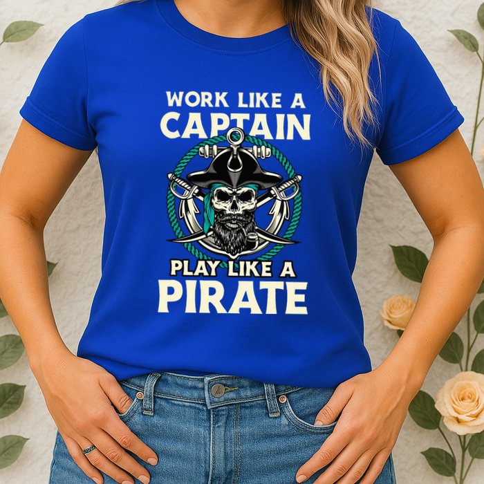 Work Like A Captain Play Like A Pirate Skull Crossbones Womens T-Shirt