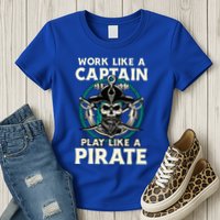 Work Like A Captain Play Like A Pirate Skull Crossbones Womens T-Shirt