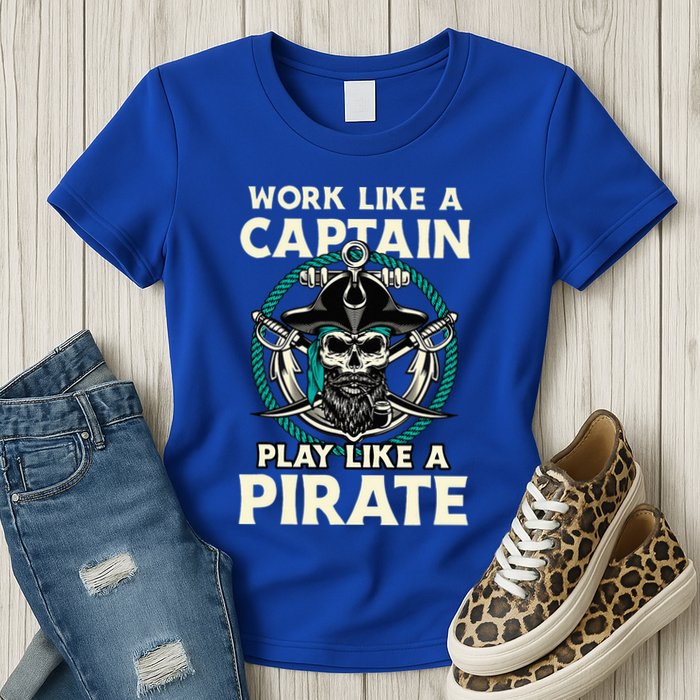 Work Like A Captain Play Like A Pirate Skull Crossbones Womens T-Shirt