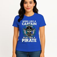 Work Like A Captain Play Like A Pirate Skull Crossbones Womens T-Shirt