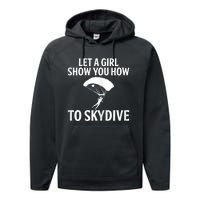 Womens Let A Girl Show You How To Skydive, Skydiver Skydiving Performance Fleece Hoodie