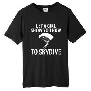 Womens Let A Girl Show You How To Skydive, Skydiver Skydiving Tall Fusion ChromaSoft Performance T-Shirt