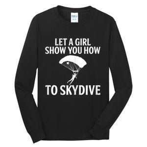 Womens Let A Girl Show You How To Skydive, Skydiver Skydiving Tall Long Sleeve T-Shirt