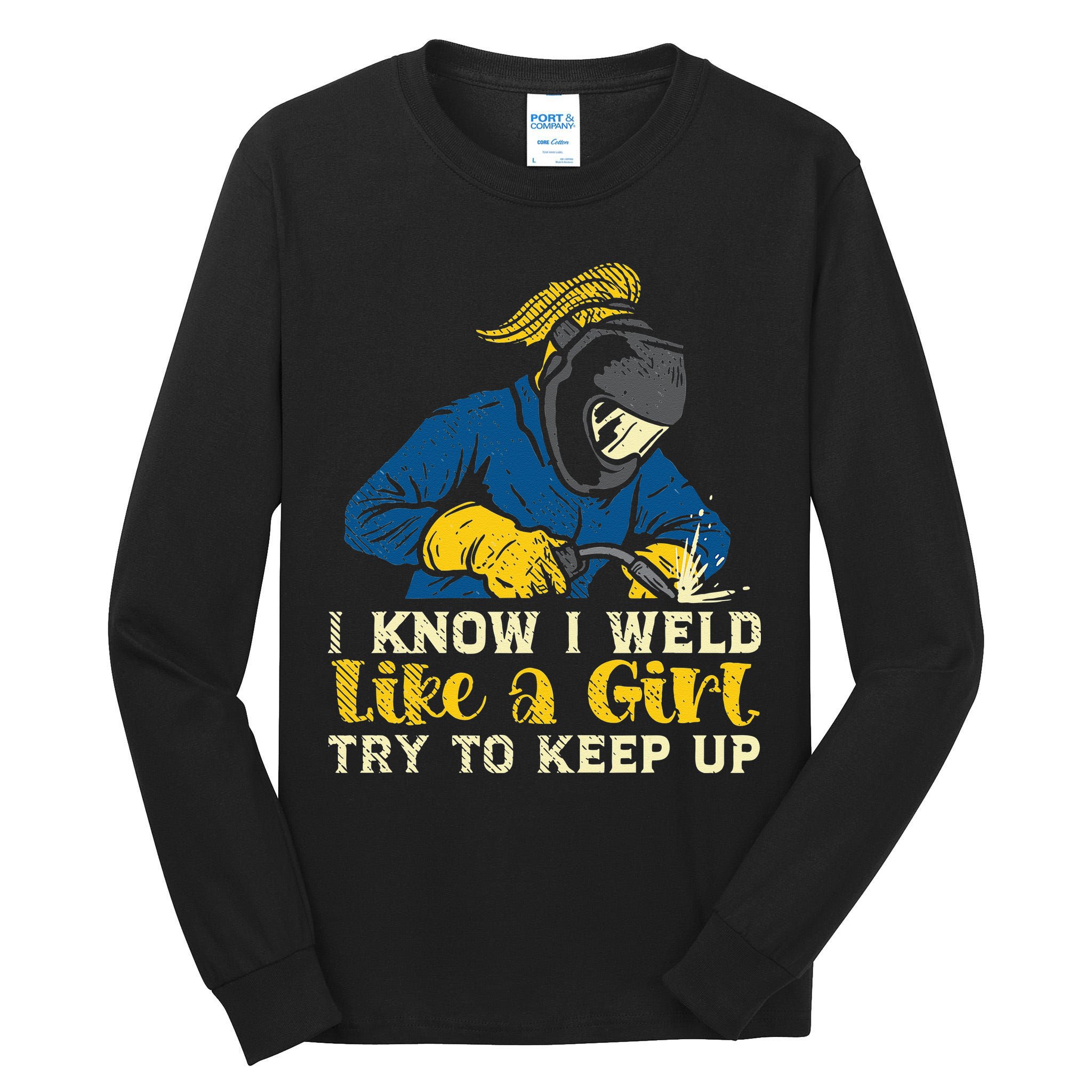 Weld Like A Welder Ironworker Ironsmith Welding Tall Long Sleeve T-Shirt