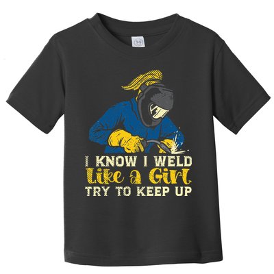 Weld Like A Welder Ironworker Ironsmith Welding Toddler T-Shirt