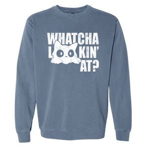 Watcha Lookin At Funny Cat Garment-Dyed Sweatshirt