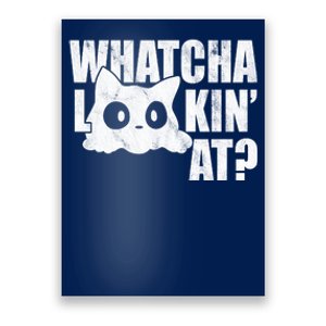 Watcha Lookin At Funny Cat Poster