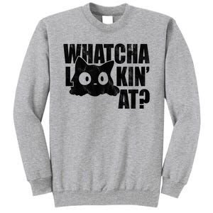 Watcha Lookin At Funny Cat Tall Sweatshirt