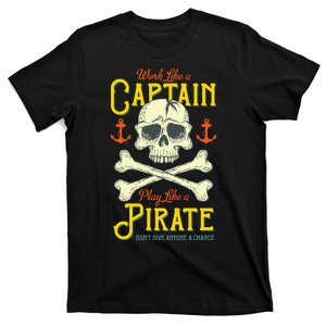 Work Like A Captin Play Like A Pirate T-Shirt