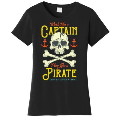 Work Like A Captin Play Like A Pirate Women's T-Shirt