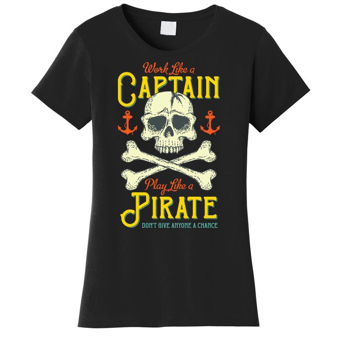 Work Like A Captin Play Like A Pirate Women's T-Shirt