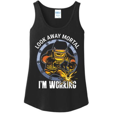 Welder Look Away Mortal I'm Working Funny Welding Ladies Essential Tank