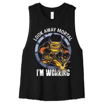 Welder Look Away Mortal I'm Working Funny Welding Women's Racerback Cropped Tank