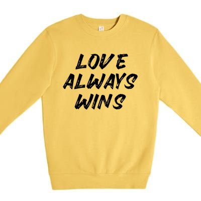 Wo Love Always Wins Gift Meaningful Gift Premium Crewneck Sweatshirt