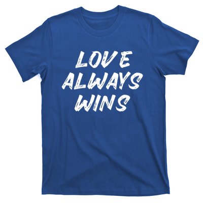 Wo Love Always Wins Gift Meaningful Gift T-Shirt