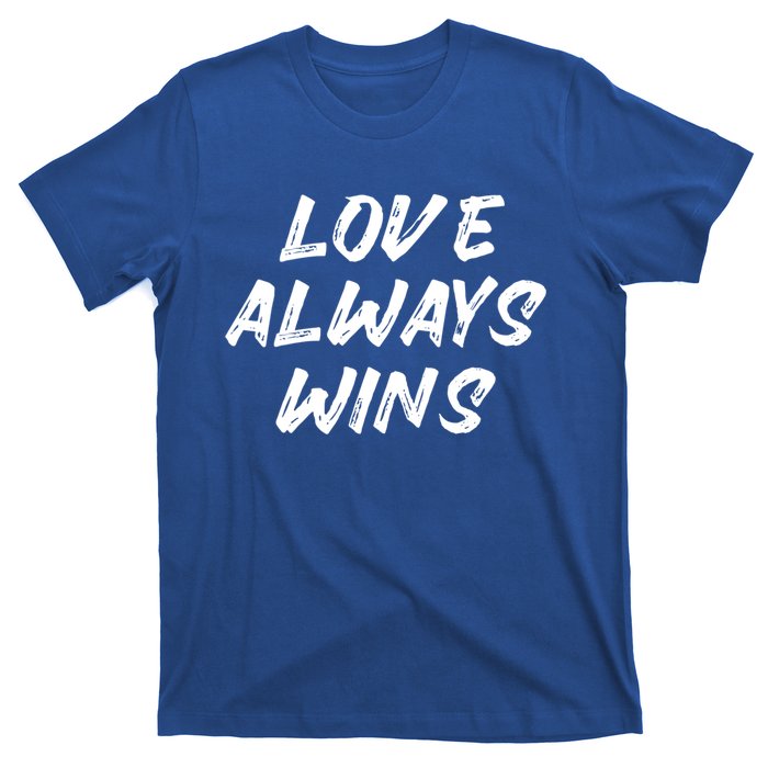 Wo Love Always Wins Gift Meaningful Gift T-Shirt