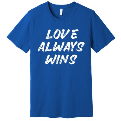 Wo Love Always Wins Gift Meaningful Gift Premium T-Shirt