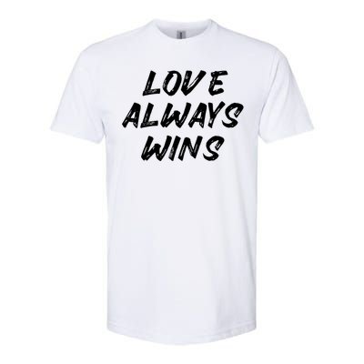 Wo Love Always Wins Gift Meaningful Gift Softstyle CVC T-Shirt