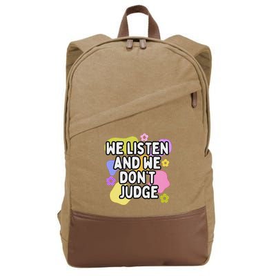 We Listen And We DonT Judge Trending Relationship Saying Cotton Canvas Backpack