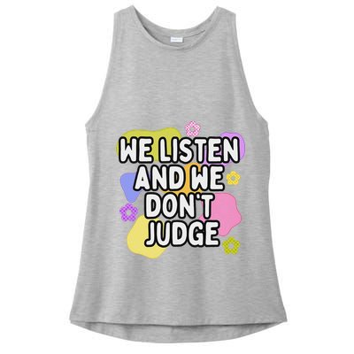 We Listen And We DonT Judge Trending Relationship Saying Ladies PosiCharge Tri-Blend Wicking Tank