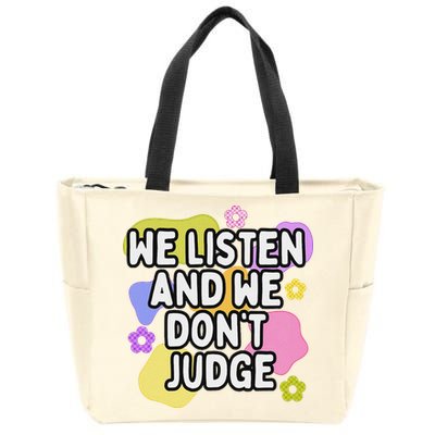We Listen And We DonT Judge Trending Relationship Saying Zip Tote Bag