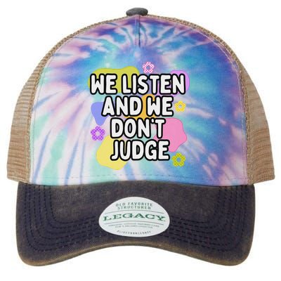 We Listen And We DonT Judge Trending Relationship Saying Legacy Tie Dye Trucker Hat