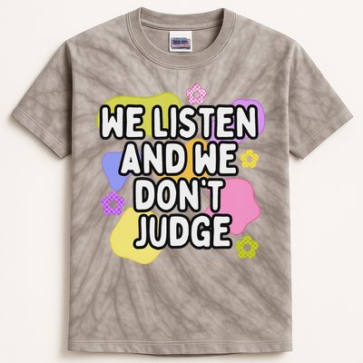 We Listen And We DonT Judge Trending Relationship Saying Kids Tie-Dye T-Shirt
