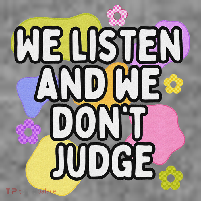 We Listen And We DonT Judge Trending Relationship Saying Toddler Hoodie