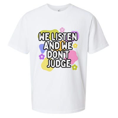 We Listen And We DonT Judge Trending Relationship Saying Sueded Cloud Jersey T-Shirt