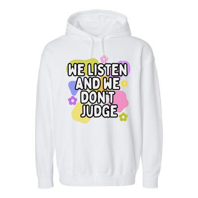 We Listen And We DonT Judge Trending Relationship Saying Garment-Dyed Fleece Hoodie