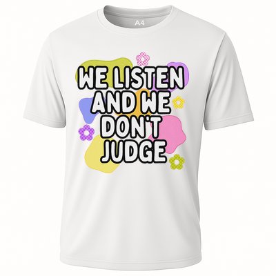 We Listen And We DonT Judge Trending Relationship Saying Performance Shirt