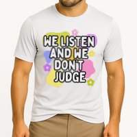 We Listen And We DonT Judge Trending Relationship Saying Performance Shirt