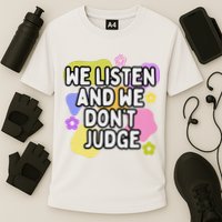 We Listen And We DonT Judge Trending Relationship Saying Performance Shirt