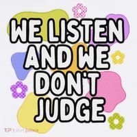 We Listen And We DonT Judge Trending Relationship Saying Performance Shirt