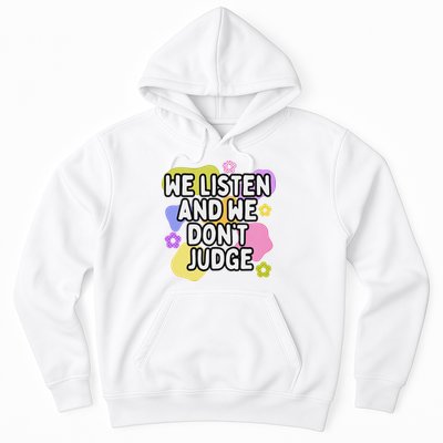 We Listen And We DonT Judge Trending Relationship Saying Hoodie