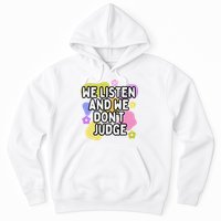 We Listen And We DonT Judge Trending Relationship Saying Hoodie