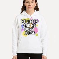 We Listen And We DonT Judge Trending Relationship Saying Hoodie