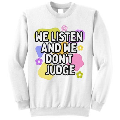 We Listen And We DonT Judge Trending Relationship Saying Sweatshirt
