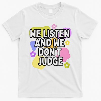 We Listen And We DonT Judge Trending Relationship Saying T-Shirt