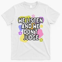 We Listen And We DonT Judge Trending Relationship Saying T-Shirt