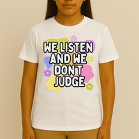 We Listen And We DonT Judge Trending Relationship Saying T-Shirt