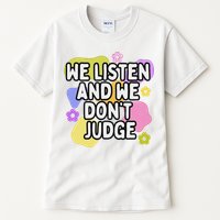 We Listen And We DonT Judge Trending Relationship Saying Tall T-Shirt