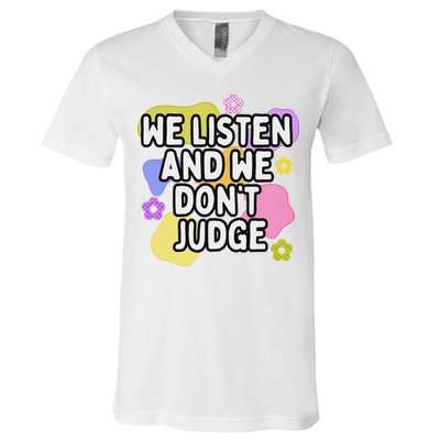 We Listen And We DonT Judge Trending Relationship Saying V-Neck T-Shirt