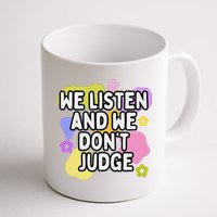 We Listen And We DonT Judge Trending Relationship Saying Mug