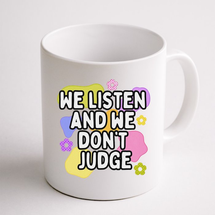 We Listen And We DonT Judge Trending Relationship Saying Mug